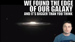 The Edge of The Milky Way Found - Our Galaxy Is Huge!