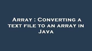 Array : Converting a text file to an array in Java