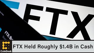 FTX Held Roughly $1.4B in Cash at End of 2022