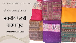 ਸਰਦੀਆਂ ਲਈ ਗਰਮ ਸੂਟ | Ladies Pashmina Suits || Winter Special Haul || Jas And Noor Collection