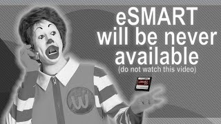 eSMART will be never available.