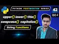 Python uppercase | Python lowercase | Python swapcase | Python capitalize #42