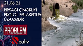 Problem: Pirşağı çimərliyi ekoloji fəlakətlə üz-üzədir - 21.06.2021