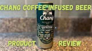 Chang Coffee Infused Beer Product Review