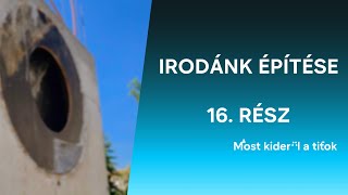 Irodánk építése 16. rész - Most kiderül a titok