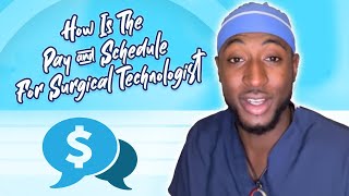 How Is The Pay & Schedule For Surgical Technologist?