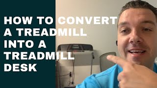 How to convert a treadmill into a treadmill desk