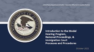 Introduction to the Model Hearing Program and Immigration Court Processes and Procedures