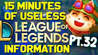 15 Minutes of Useless Information about League of Legends Pt.32!