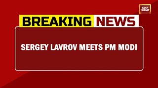 Russian Foreign Minister Sergey Lavrov Meets PM Modi In Delhi | Breaking News