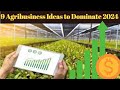 9 Agribusiness Ideas You Can't Ignore in 2024