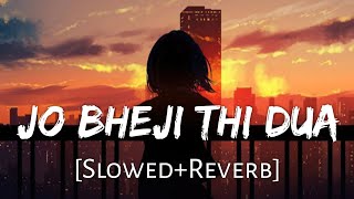 Jo Bheji Thi Dua Slowedreverb Nandini Srikar And Arijit Singh  Lofi Mix Lofi Music Channel
