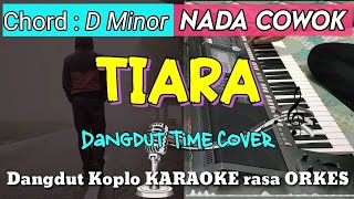Download Mp3 TIARA - Versi Dangdut Koplo KARAOKE rasa ORKES || Nada Cowok