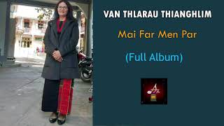 Mai Far Men Par : Van Thlarau Thianghlim (Full Album)