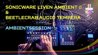 Sonicware Liven Ambient Ø & Beetlecrab Tempera - Ambientsession