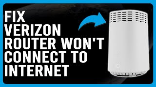 How To Fix Verizon Router Won't Connect To Internet (Why Verizon Router Not Connecting To Internet?)