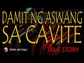 DAMIT NG ASWANG SA CAVITE - TRUE ASWANG STORY