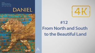 AD Sabbath School #12 Daniel 11 - From North and South to the Beautiful Land, with Robert Blais