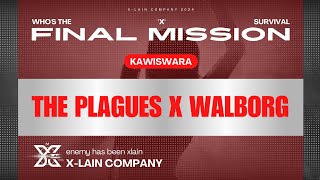 [FINAL - WHO'S THE X] KAWISWARA- THE PLAGUES X WALBORG (@RALPH FIENNES ft. @AMICK BRYAM, @TUNGSTEN)