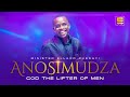 ANOSIMUDZA / GOD THE LIFTER OF MEN - Minister Ellard Cherayi (Live)