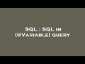 SQL : SQL in (@Variable) query