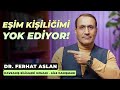 Eşim Kişiliğimi Yok Ediyor | Dr. Ferhat Aslan