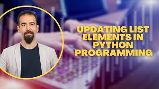 #36 Updating List Elements In Python Programming