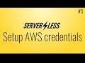 Configure AWS credentials (Serverless framework tutorial, #5)