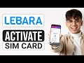 How To Activate Lebara Sim Card UK (2025) - Full Guide
