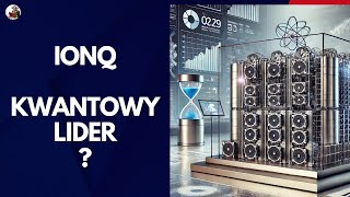 IonQ - kwantowy lider? ASML przyszłości?