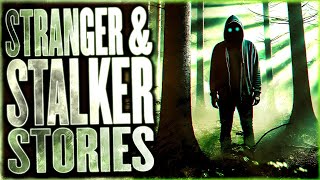 6 True Scary Stranger \u0026 Stalker Stories | HE WAS ONE STEP AWAY