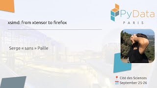 Serge « sans » Paille - xsimd: from xtensor to firefox | PyData Paris 2024