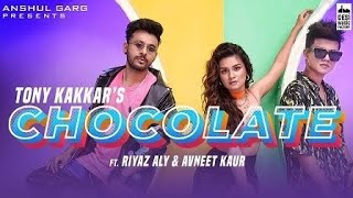 Chocolate   Tony Kakkar ft  Riyaz Aly & Avneet Kaur | Satti Dhillon | Anshul Garg