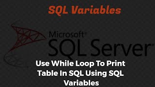 #Learn_SQL_Online SQL VARIABLES | SQL SERVER And Use While Loop