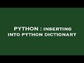 PYTHON : inserting into python dictionary