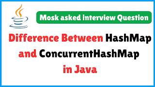 Difference Between HashMap and ConcurrentHashMap in Java | Java HashMap vs ConcurrentHashMap