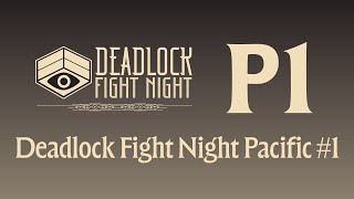 Deadlock Fight Night Pacific #1 presented by Intel