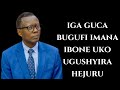 IGA GUCA BUGUFI IMANA IBONE UKO IGUSHYIRA HEJURU  ||   INYIGISHO NZIZA YA Pst. Antoine RUTAYISIRE