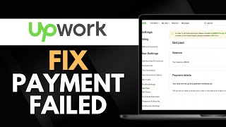 How to Fix Upwork Payment Failed Error (Full Guide)