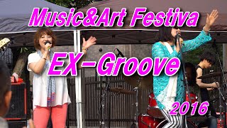 Music\u0026Art Festiva 2016「EX-Groove」