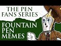 The Pen Fans Series: Fountain Pen Memes