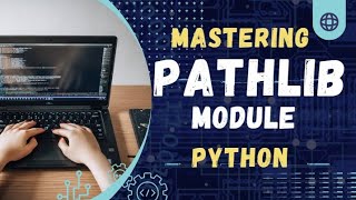 Mastering the pathlib Module in Python
