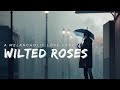 Wilted Roses - A Melancholic Love Song | Lyrics (sad song)
