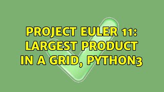 Project Euler 11: Largest product in a grid, Python3