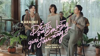 KARAOKE - ĐỂ TÔI ÔM EM BẰNG GIA ĐIỆU NÀY |  KAI ĐINH x MIN x GREY D