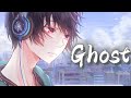 Nightcore - Ghost - Lyrics