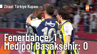 Fenerbahçe: 1 -  Medipol Başakşehir: 0  Gol: Michy Batshuayi  | Ziraat Türkiye Kupası Final Maçı