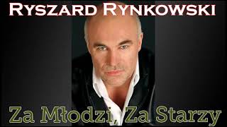 RYSZARD RYNKOWSKI  - Za Młodzi, Za Starzy