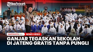 Ganjar Tegaskan Sekolah Negeri di Jateng Gratis, Adukan Pungli Modus Infak