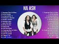 ha ash 2024 mix las mejores canciones supongo que lo sabes ex de verdad lo aprendí de ti te...